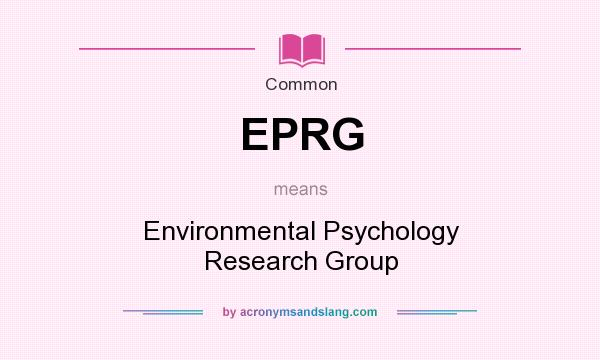 What does EPRG mean? It stands for Environmental Psychology Research Group