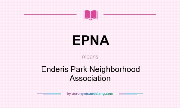 What does EPNA mean? It stands for Enderis Park Neighborhood Association