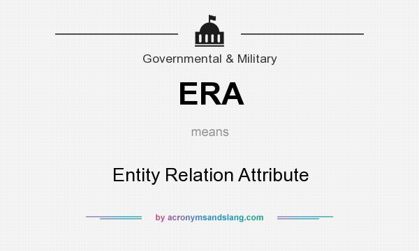 What does ERA mean? It stands for Entity Relation Attribute