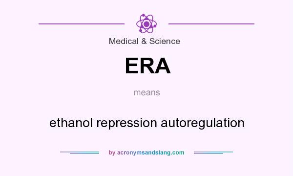 What does ERA mean? It stands for ethanol repression autoregulation