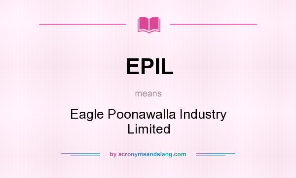 What does EPIL mean? It stands for Eagle Poonawalla Industry Limited