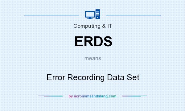 What does ERDS mean? It stands for Error Recording Data Set