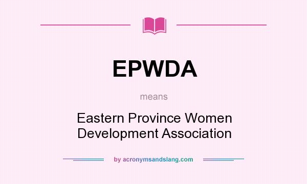 What does EPWDA mean? It stands for Eastern Province Women Development Association