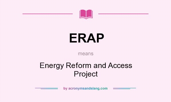 What does ERAP mean? It stands for Energy Reform and Access Project