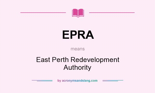 What does EPRA mean? It stands for East Perth Redevelopment Authority