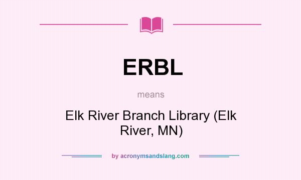 What does ERBL mean? It stands for Elk River Branch Library (Elk River, MN)