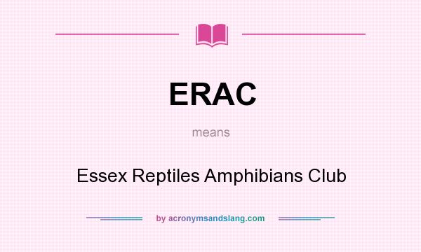 What does ERAC mean? It stands for Essex Reptiles Amphibians Club