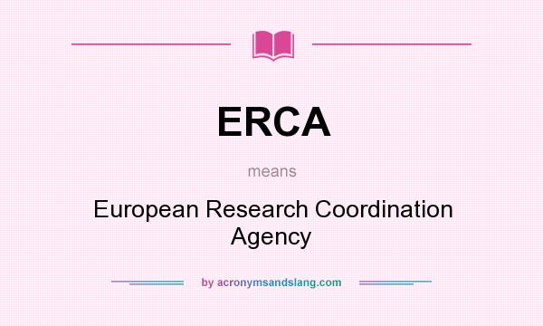 What does ERCA mean? It stands for European Research Coordination Agency