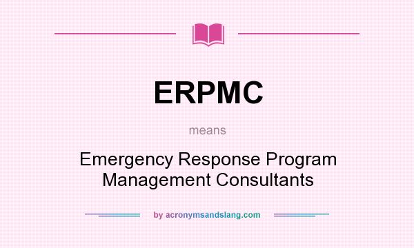 What does ERPMC mean? It stands for Emergency Response Program Management Consultants