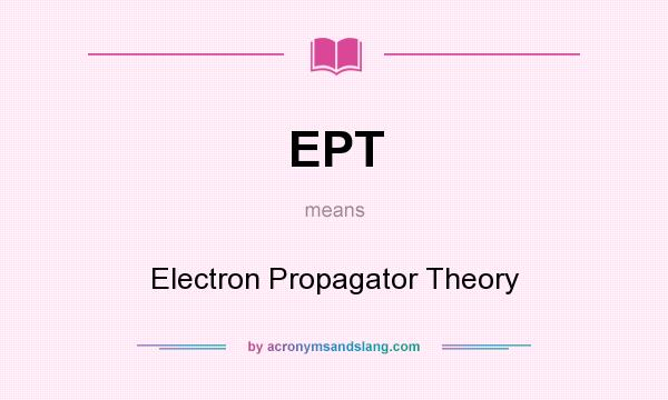 What does EPT mean? It stands for Electron Propagator Theory