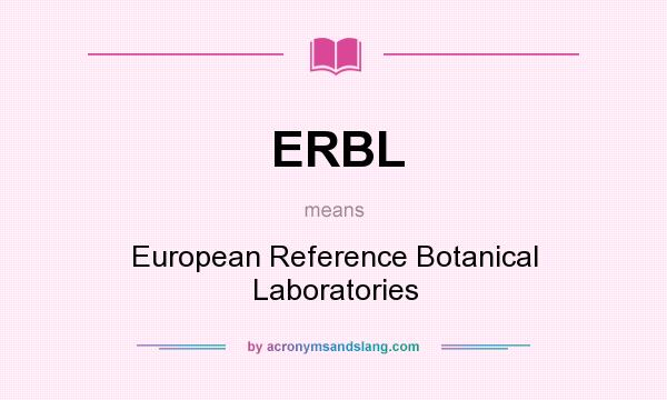 What does ERBL mean? It stands for European Reference Botanical Laboratories
