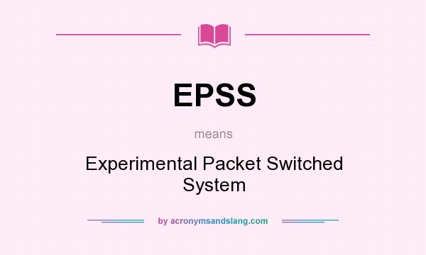 What does EPSS mean? It stands for Experimental Packet Switched System