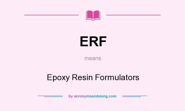 What does ERF mean? It stands for Epoxy Resin Formulators