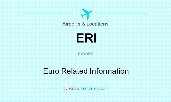 What does ERI mean? It stands for Euro Related Information