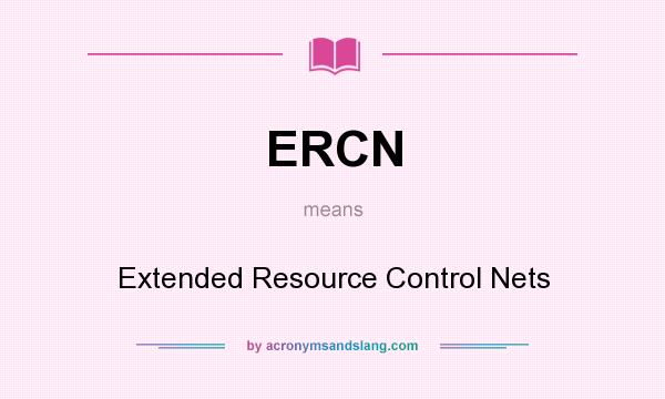 What does ERCN mean? It stands for Extended Resource Control Nets
