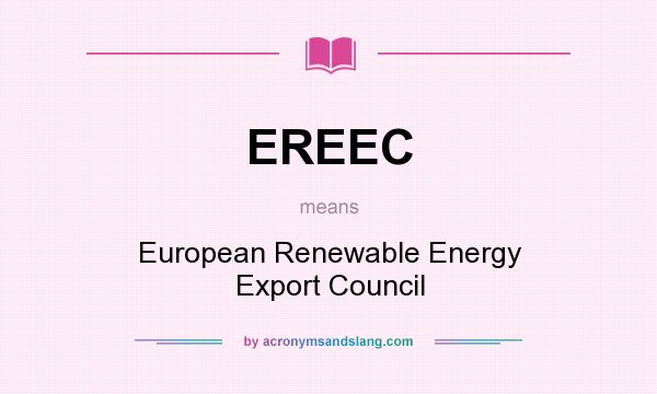 What does EREEC mean? It stands for European Renewable Energy Export Council