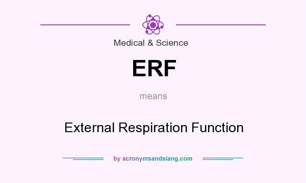 What does ERF mean? It stands for External Respiration Function