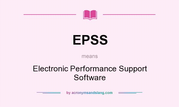 What does EPSS mean? It stands for Electronic Performance Support Software