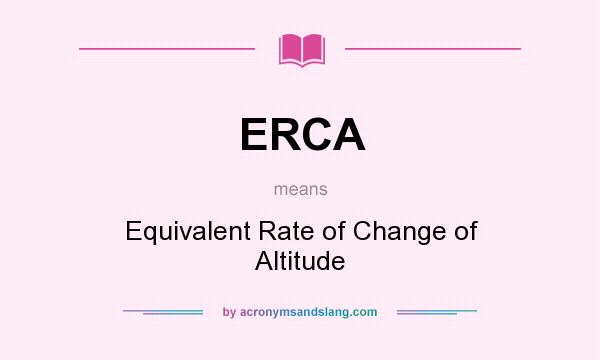 What does ERCA mean? It stands for Equivalent Rate of Change of Altitude