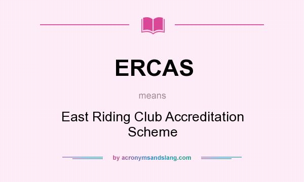 What does ERCAS mean? It stands for East Riding Club Accreditation Scheme