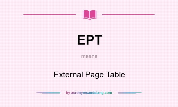 What does EPT mean? It stands for External Page Table