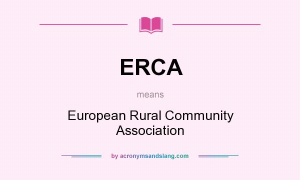 What does ERCA mean? It stands for European Rural Community Association