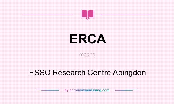 What does ERCA mean? It stands for ESSO Research Centre Abingdon