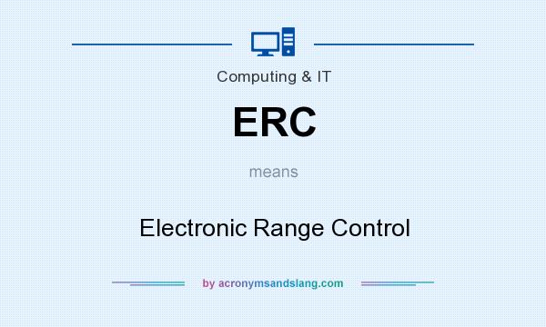 What does ERC mean? It stands for Electronic Range Control