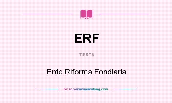 What does ERF mean? It stands for Ente Riforma Fondiaria