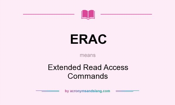 What does ERAC mean? It stands for Extended Read Access Commands