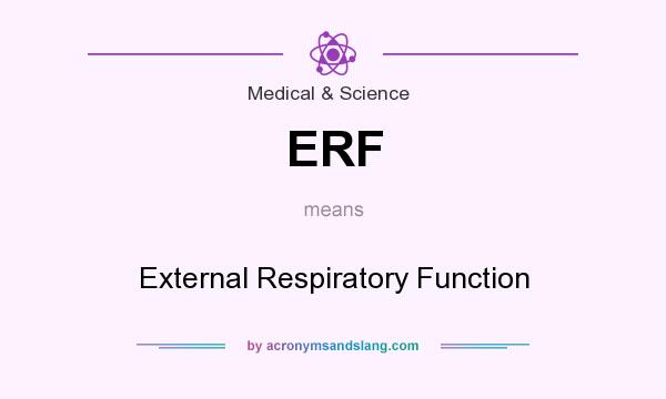 What does ERF mean? It stands for External Respiratory Function
