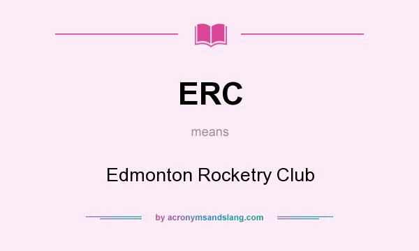 What does ERC mean? It stands for Edmonton Rocketry Club