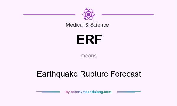 What does ERF mean? It stands for Earthquake Rupture Forecast