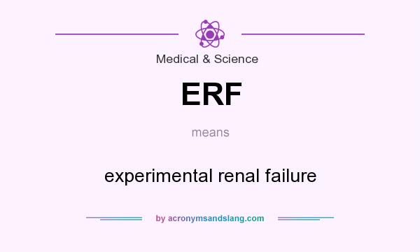 What does ERF mean? It stands for experimental renal failure