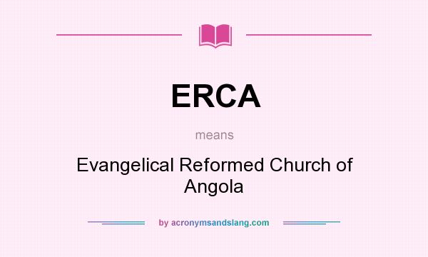 What does ERCA mean? It stands for Evangelical Reformed Church of Angola