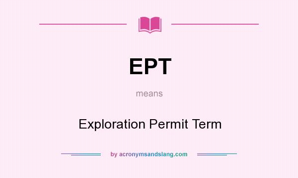 What does EPT mean? It stands for Exploration Permit Term