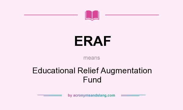 What does ERAF mean? It stands for Educational Relief Augmentation Fund
