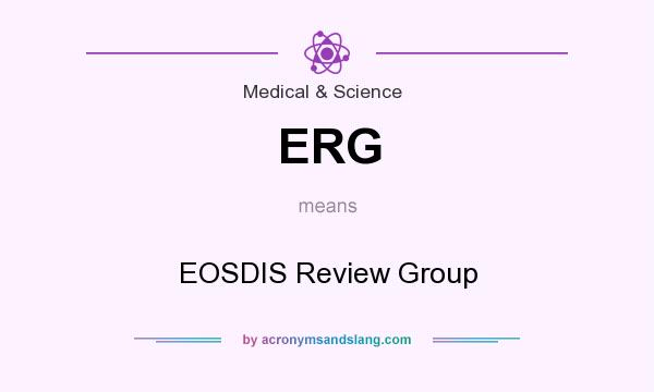 What does ERG mean? It stands for EOSDIS Review Group