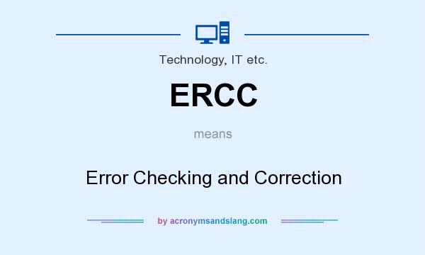 What does ERCC mean? It stands for Error Checking and Correction