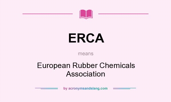 What does ERCA mean? It stands for European Rubber Chemicals Association