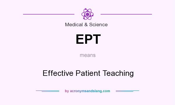 What does EPT mean? It stands for Effective Patient Teaching