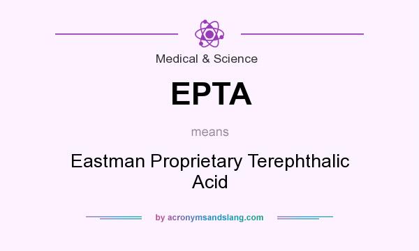 What does EPTA mean? It stands for Eastman Proprietary Terephthalic Acid
