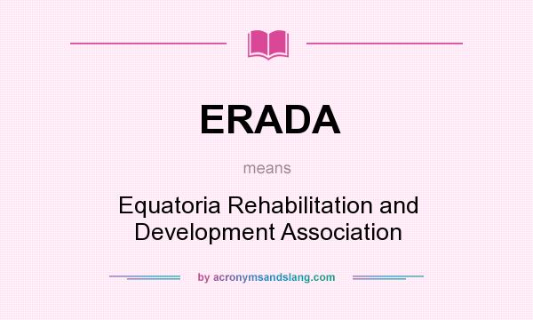 What does ERADA mean? It stands for Equatoria Rehabilitation and Development Association