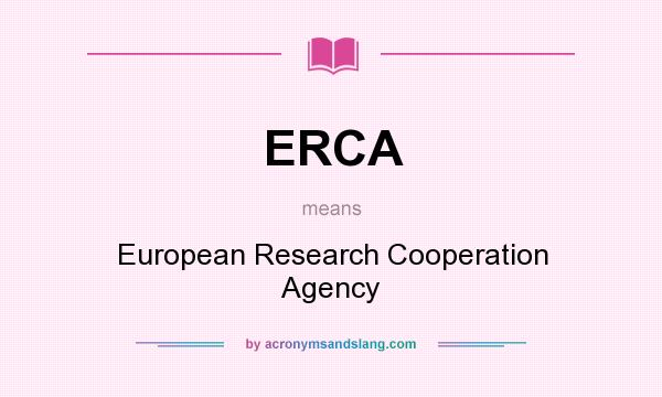 What does ERCA mean? It stands for European Research Cooperation Agency