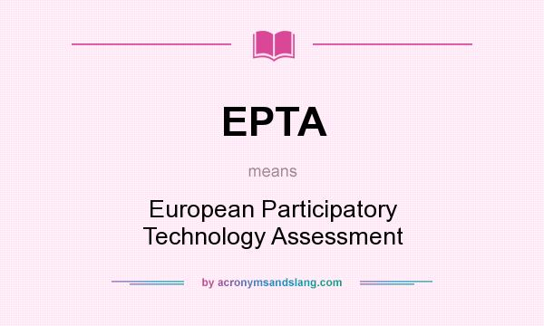 What does EPTA mean? It stands for European Participatory Technology Assessment