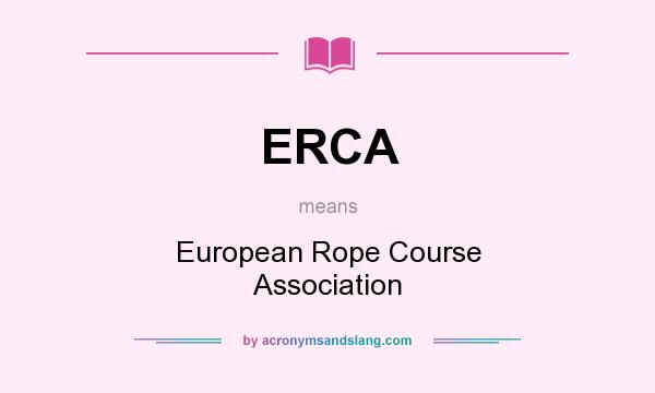 What does ERCA mean? It stands for European Rope Course Association