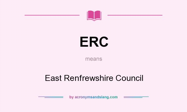 What does ERC mean? It stands for East Renfrewshire Council