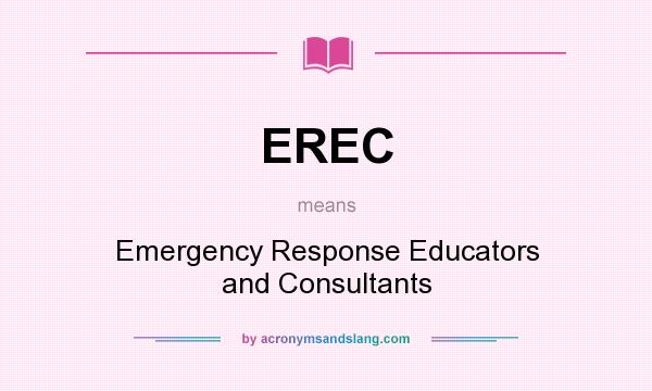 What does EREC mean? It stands for Emergency Response Educators and Consultants