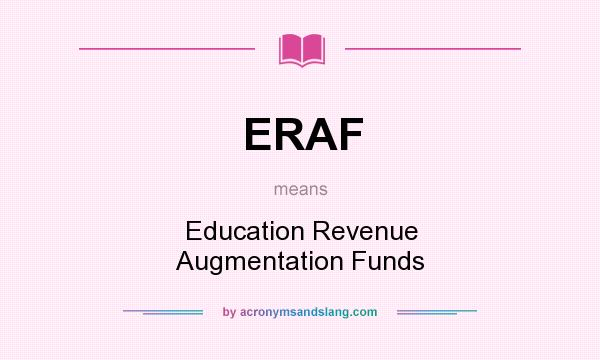 What does ERAF mean? It stands for Education Revenue Augmentation Funds