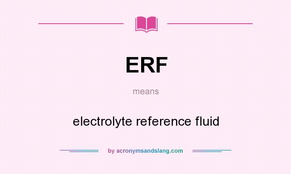 What does ERF mean? It stands for electrolyte reference fluid